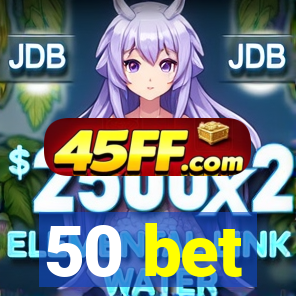 50 bet